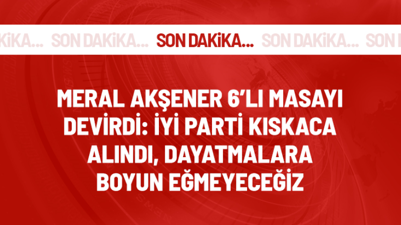 İYİ Parti Genel Başkanı Meral Akşener: İYİ Parti kıskaca alınmıştır, buna boyun eğmeyiz